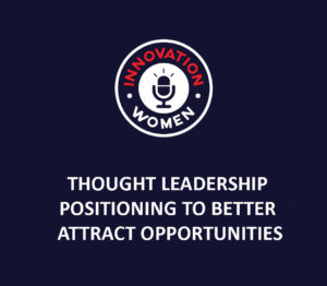 Private: Thought Leadership Positioning To Better Attract Opportunities