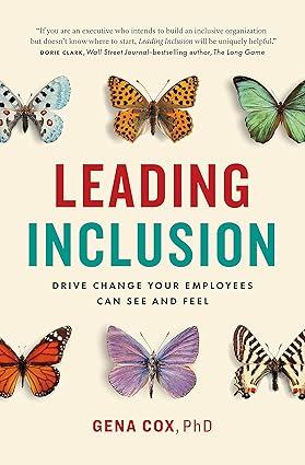 Leading Inclusion: Drive Change Your Employees Can See and Feel