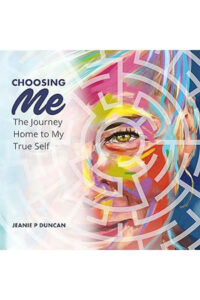 Choosing Me: The Journey Home to My True Self