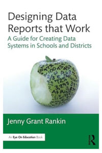 Designing Data Reports that Work: A Guide for Creating Data Systems in Schools and Districts (Eye on Education Books)