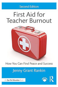 First Aid for Teacher Burnout