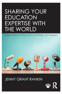 Sharing Your Education Expertise with the World: Make Research Resonate and Widen Your Impact