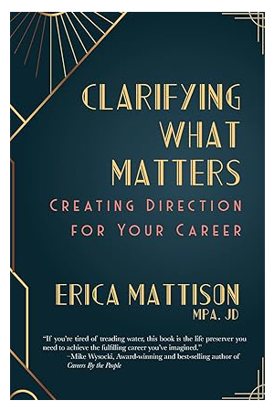 Clarifying What Matters: Creating Direction For Your Career