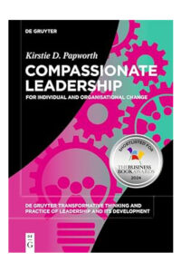 Compassionate Leadership: For Individual and Organisational Change