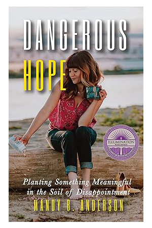 Dangerous Hope: Planting Something Meaningful in the Soil of Disappointment