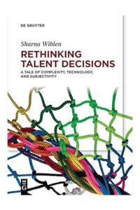 Rethinking Talent Decisions: A Tale of Complexity, Technology and Subjectivity