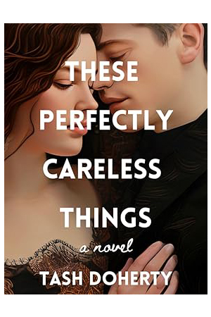 These Perfectly Careless Things: A Spicy, Coming-of-Age Debut Novel