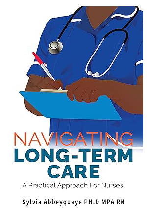 Navigating Long-Term Care: A Practical Approach for Nurses