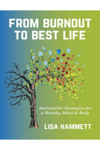 From Burnout to Best Life: Sustainable Strategies for a Healthy Mind & Body