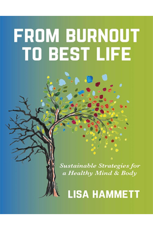 From Burnout to Best Life: Sustainable Strategies for a Healthy Mind & Body