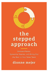 The Stepped Approach: Onboard Better, Systemize Smarter, and Bring Out the Best in Your Sales Team