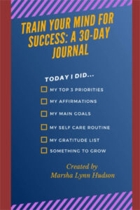Train Your Mind for Success: A 30 Day Journal: YOUR MINDSET IS THE KEY TO SUCCESS