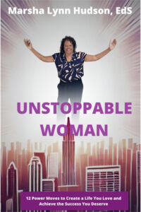 Unstoppable Woman: 12 Power Moves to Create a Life You Love and Achieve the Success You Deserve