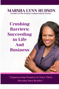 Crushing Barriers: Succeeding in Life and Business: ” Empowering Women to Turn Their Dreams into Reality