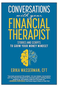 Conversations with Your Financial Therapist: Stories and Scripts to Grow Your Money Mindset