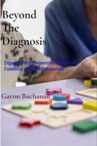 Beyond the Diagnosis: Dignity-First Dementia Care for Families & Professionals