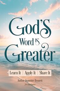 God’s Word is Greater: Learn It, Apply It, Share It