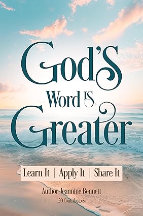 God's Word is Greater: Learn It, Apply It, Share It