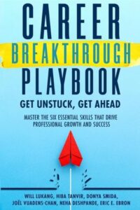 Career Breakthrough Playbook: Get Unstuck, Get Ahead: Master the Six Essential Skills that Drive Professional Growth and Success