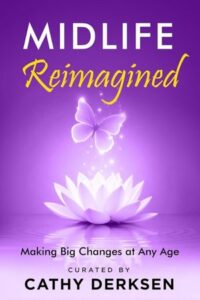 Midlife Reimagined: Making Big Changes at Any Age
