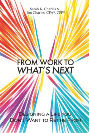 From Work to What’s Next: Designing a Life you Don’t Want to Retire From