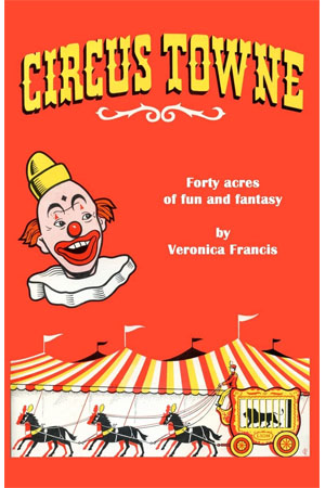 Circus Towne: 40 Acres of Fun and Fantasy