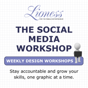Lioness Social Media Workshop graphic - weekly design workshops