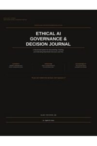 Ethical AI Governance & Decision Journal: A Structured System for Documenting, Tracking, and Defending Real World Decisions and Risk (Decision Intelligence Series)