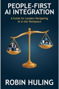 People-First AI Integration: A Guide for Leaders Navigating AI in the Workplace