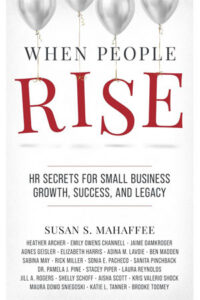 When People Rise: HR Secrets for Small Business Growth, Success, and Legacy