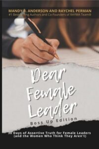 Dear Female Leader – Boss Up Edition: 30 Days of Assertive Truth for Female Leaders (and the Women Who Think They Aren’t)