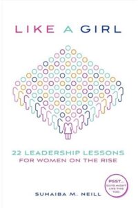 Like a Girl: 22 Leadership Lessons For Women On The Rise