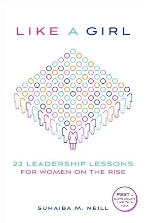 Like a Girl: 22 Leadership Lessons For Women On The Rise