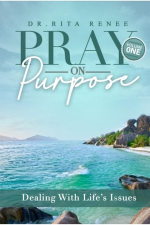 Pray on Purpose: Volume 1: Dealing with life issues (Pray on Purpose Series)
