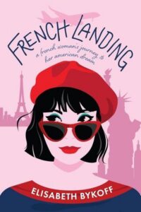 French Landing: A French Woman’s Journey to Her American Dream