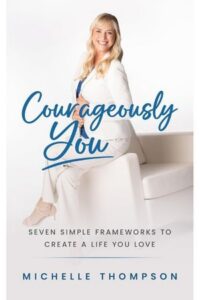 Courageously You: Seven Simple Frameworks to Create a Life You Love