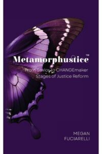 Metamorphustice: From Savior to CHANGEmaker; Stages of Justice Reform