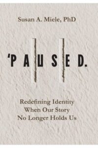 ‘Paused.: Redefining Identity When Our Story No Longer Holds Us