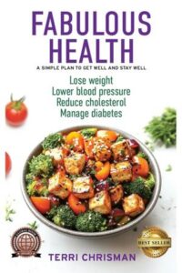 FABULOUS HEALTH: A Simple Plan To Get Well And Stay Well – Lose Weight – Lower Blood Pressure – Reduce Cholesterol – Manage Diabetes