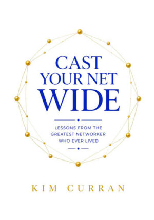 Cast Your Net Wide: Lessons from the Greatest Networker Who Ever Lived