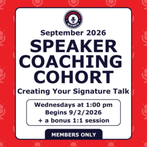 September 2026 Speaker Coaching Cohort - Creating Your Signature Talk - Wednesdays at 1:00 pm ET - Begins 9/2/26 + a bonus 1:1 session - Members Only