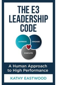 The E3 Leadership Code: A Human Approach to High Performance