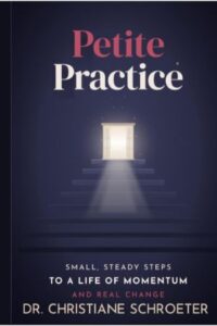 Petite Practice: Small, Steady Steps to a Life of Momentum and Real Change