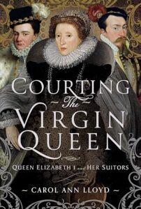 Courting the Virgin Queen book by female keynote speaker Carol Ann Lloyd